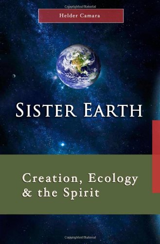 Sister Earth: Ecology, Creation, and the Spirit (7 X 4: A Meditation a Day for Four Weeks)
