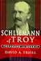 Schliemann of Troy: Treasure and Deceit