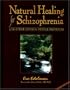 Natural Healing for Schizophrenia And Other Common Mental Disorders