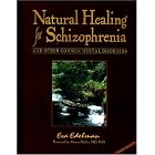 Click here to buy Natural Healing for Schizophrenia: And Other Common Mental Disorders by  Eva Edelman.