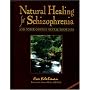 Natural Healing for Schizophrenia: And Other Common Mental Disorders