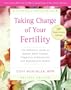 Taking Charge of Your Fertility, 10th Anniversary Edition: The Definitive Guide to Natural Birth Control, Pregnancy Achievement, and Reproductive Health