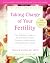Taking Charge of Your Fertility: The Definitive Guide to Natural Birth Control, Pregnancy Achievement, and Reproductive Health (Revised Edition)