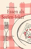 Essen als Seelen-Joker: Das Fragen- statt Di&auml;t-Buch als kompakter Taschen-Coach f&uuml;r unterwegs