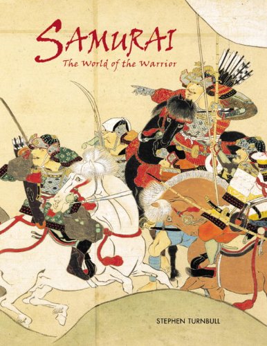 Samurai – The World of the Warrior by Stephen Turnbull