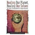 Healing Our Planet, Healing Our Selves: Visionary Voices of Global and Personal Wellbeing