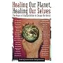 Healing Our Planet, Healing Our Selves: The Power of change Within to Change the World