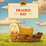 Prairie Day (My First Little House)