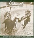Charreada: Mexican Rodeo in Texas (Publications of the Texas Folklore Society)