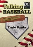 Talking Baseball with Ed Randall - Chicago Cubs - Ernie Banks Vol.1