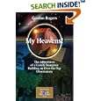 My Heavens!: The Adventures of a Lonely Stargazer Building an Over-the-Top Observatory... by Gordon Rogers