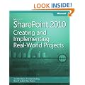 Microsoft SharePoint 2010 Creating and Implementing Real-World Projects