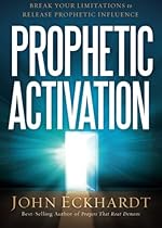 Prophetic Activation: Break Your Limitation to Release Prophetic Influence