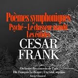 Walter Goehr Orchestre philharmonique n&Atilde;&copy;erlandais C&Atilde;&copy;sar Franck : Po&Atilde;&uml;mes symphoniques : Psych&Atilde;&copy;, Les &Atilde;&copy;olides, le chasseur maudit