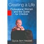 Creating a Life: Professional Women and the Quest &hellip by Sylvia Ann Hewlett