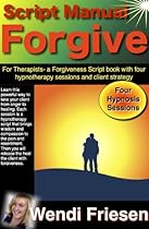 Forgiveness Therapy manual, learn hypnotherapy that you can use with your clients