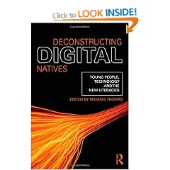 Deconstructing Digital Natives: Young People, Technology, and the New Literacies