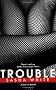 Trouble