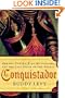 Conquistador: Hernan Cortes, King Montezuma, and the Last Stand of the Aztecs