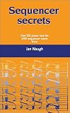 Sequencer Secrets: Hints and Tips for MIDI Sequencer Users