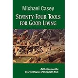 seventy four tools for good living reflections on the fourth chapter of benedicts rule