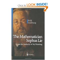 The Mathematician Sophus Lie: It was the Audacity of My Thinking
