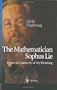 The Mathematician Sophus Lie: It was the Audacity of My Thinking