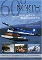 60&ordm; North At 500 Feet: A Bush Pilot's View of Alaska, Yukon, Northwest Territories and British Columbia