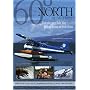 60� North At 500 Feet: A Bush Pilot's View of Alaska, Yukon, Northwest Territories and British Columbia