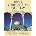 Jews, Christians, Muslims: A Comparative Introduction to Monotheistic Religions