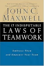 The 17 Indisputable Laws of Teamwork