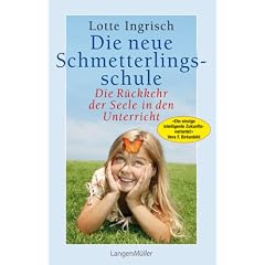 Die neue Schmetterlingsschule: Die R�ckkehr der Seele in den Unterricht
