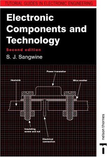 Electronic Components and Technology: Engineering Applications (Tutorial Guides in Electronic Engineering)