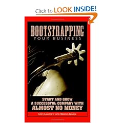 Bootstrapping Your Business: Start And Grow a Successful Company With Almost No Money