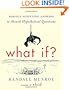 What If?: Serious Scientific Answers to Absurd Hypothetical Questions