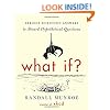 What If?: Serious Scientific Answers to Absurd Hypothetical Questions