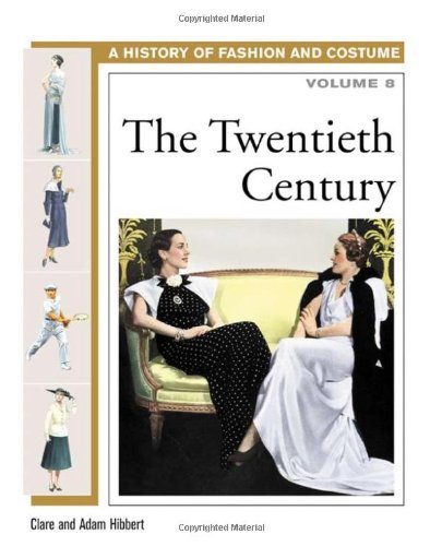 The Twentieth Century: 8 (History of Costume and Fashion)