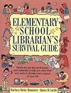 Elementary School Librarian's Survival Guide: Ready-To-Use Tips, Techniques, and Materials to Help You Save Time and Work in Virtually Every Aspect