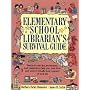 Elementary School Librarian's Survival Guide: Ready-To-Use Tips, Techniques, and Materials to Help You Save Time and Work in Virtually Every Aspect