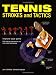Tennis Strokes and Tactics: Improve Your Game