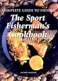 The Sport Fisherman's Cookbook (Complete Guide to Fishing)