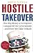 Hostile Takeover: How Big Money and Corruption Conquered Our Government--and How We Take It Back