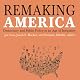 Remaking America: Democracy and Public Policy in an Age of Inequality