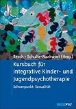 Produkt-Bild: Kursbuch f&uuml;r integrative Kinder- und Jugendpsychotherapie. Schwerpunkt: Sexualit&auml;t