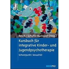 Kursbuch f�r integrative Kinder- und Jugendpsychotherapie: Schwerpunkt: Sexualit�t