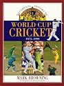 A COMPLETE HISTORY OF WORLD CUP CRICKET: 1975-1999