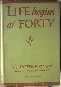 Life Begins at Forty Walter B. Pitkin Books