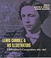 Lewis Carroll & His Illustrators: Collaborations & Correspondence, 1865-1898
