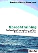 Sprechtraining. Professionell sprechen - auf der B�hne und am Mikrofon