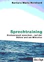 Sprechtraining. Professionell sprechen - auf der B&uuml;hne und am Mikrofon